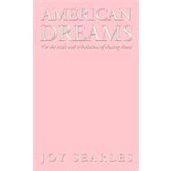 American Dreams : (or the trials and tribulations of chasing Them)