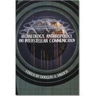 Archaeology, Anthropology, and Interstellar Communication