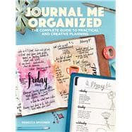 Journal Me Organized The Complete Guide to Practical and Creative Planning