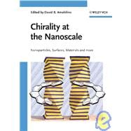Chirality at the Nanoscale : Nanoparticles, Surfaces, Materials and More