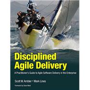 Disciplined Agile Delivery A Practitioner's Guide to Agile Software Delivery in the Enterprise,9780132810135