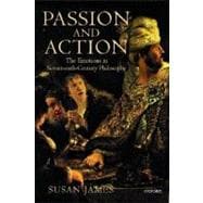 Passion and Action The Emotions in Seventeenth-Century Philosophy