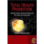 Total Health Promotion : Mental Health, Rational Fields and the Quest for Autonomy