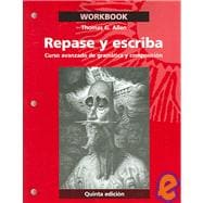 Repase y escriba: Curso avanzado de gramatica y composicion, Workbook, 5th Edition