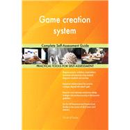Game creation system Complete Self-Assessment Guide