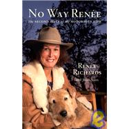 No Way Renee : The Second Half of My Notorious Life