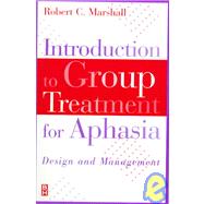 Introduction to Group Treatment for Aphasia : Design and Management