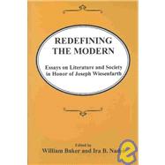 Redefining the Modern: Essays on Literature and Society in Honor of Joseph Wiesenfarth
