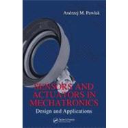 Sensors and Actuators in Mechatronics: Design and Applications