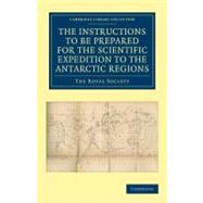Report of the President and Council of the Royal Society on the Instructions to Be Prepared for the Scientific Expedition to the Antarctic Regions