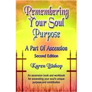 Remembering Your Soul Purpose : A Part of Ascension