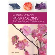 Chinese Origami Paper Folding for Year-Round Celebrations