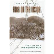 Free on the Inside : The Life of a Missionary POW