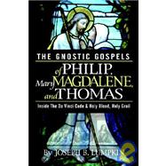 The Gnostic Gospels of Philip, Mary Magdalene, And Thomas