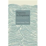 Patterns in Emptiness Understanding Dependent Origination in Buddhism