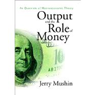 Output and the role of Money : An Overview of Macroeconomic Theory