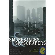 Smokestacks and Skyscrapers : An Anthology of Chicago Writing