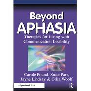 Beyond Aphasia: Therapies For Living With Communication Disability
