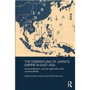 The Dismantling of Japan's Empire in East Asia: Deimperialization, Postwar Legitimation and Imperial Afterlife