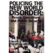 Policing the New World Disorder : Peace Operations and Public Security