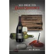 Self Inflicted Death Sentence: A True Story in Poetry of Sex, Alcohol, Deceit, Betrayals & the Process of Recovery One Day at a Time