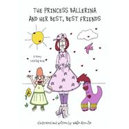 THE PRINCESS BALLERINA AND HER BEST, BEST FRIENDS