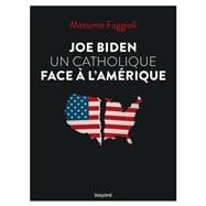 Joe Biden, un catholique face à l'Amérique