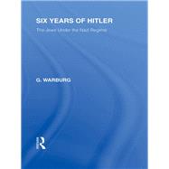 Six Years of Hitler (RLE Responding to Fascism): The Jews Under the Nazi Regime