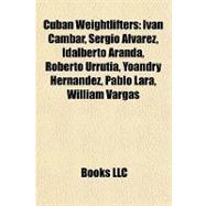 Cuban Weightlifters : Iván Cambar, Sergio Álvarez, Idalberto Aranda, Roberto Urrutia, Yoandry Hernández, Pablo Lara, William Vargas