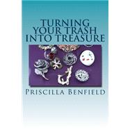 Turning Your Trash into Treasure