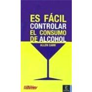 Es Facil Controlar El Consumo de Alcohol
