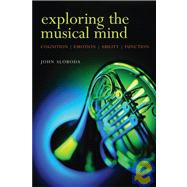 Exploring the Musical Mind Cognition, Emotion, Ability, Function