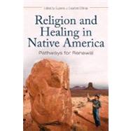 Religion and Healing in Native America: Pathways for Renewal