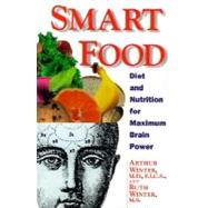 Smart Food : Diet and Nutrition for Maximum Brain Power