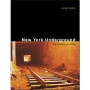 New York Underground : The Anatomy of a City