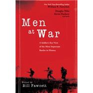 Men at War : A Soldier's Eye View of the Most Important Battles in History