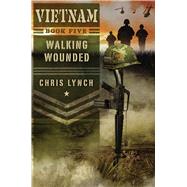 Vietnam #5: Walking Wounded