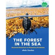 The Forest in the Sea Seaweed Solutions to Planetary Problems