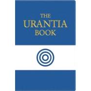 The Urantia Book Revealing the Mysteries of God, the Universe, Jesus, and Ourselves
