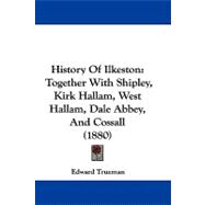 History of Ilkeston : Together with Shipley, Kirk Hallam, West Hallam, Dale Abbey, and Cossall (1880)