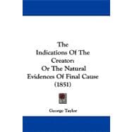 Indications of the Creator : Or the Natural Evidences of Final Cause (1851)