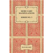 More Card Manipulations - Series No. 3