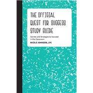 The Official Quest for Success Study Guide Secrets and Strategies to Succeed in the Classroom