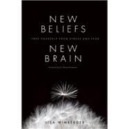 New Beliefs, New Brain Free Yourself From Stress And Fear