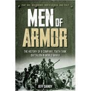 Men of Armor - The History of B Company, 756th Tank Battalion in World War II
