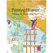 Painting Heaven Polishing the Mirror of the Heart