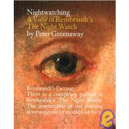 Nightwatching: A View Of Rembrandt's The Night Watch