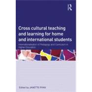 Cross-Cultural Teaching and Learning for Home and International Students: Internationalisation of pedagogy and curriculum in higher education