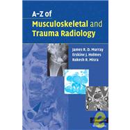 A-z of Musculoskeletal and Trauma Radiology