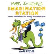 Mark Kistler's Imagination Station Learn How to Drawn in 3-D with Public Television's Favorite Drawing Teacher